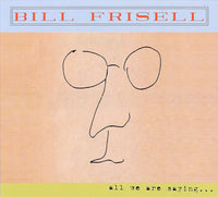 Bill Frisell - All We Are Saying - CD